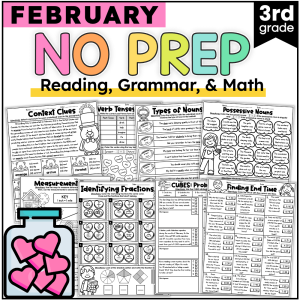 February-themed, no-prep third-grade worksheet bundle for reading, grammar, and math. Worksheets cover context clues, verb tenses, types of nouns, possessive nouns, measurement, identifying fractions, problem-solving (using CUBES strategy), and finding end time. The design includes Valentine’s Day elements like hearts in various activities and a jar filled with pink hearts for decoration